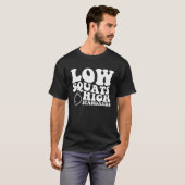 Lage Hurken Hoge Standaarden T-shirt (Voorkant volledig)