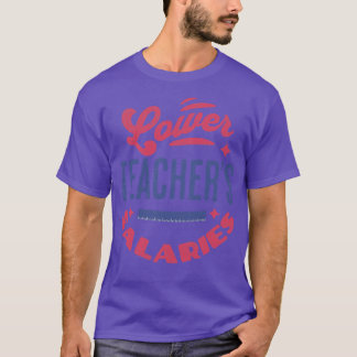 Lagere salarissen leraren grappige leraren t-shirt