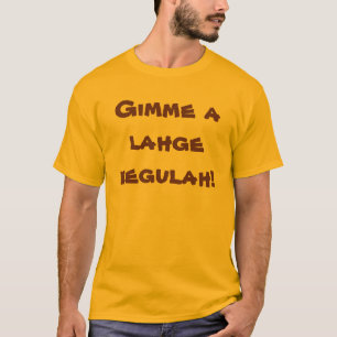 Lahge regulah t-shirt