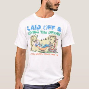 Laid off & Living the Dream T-shirt