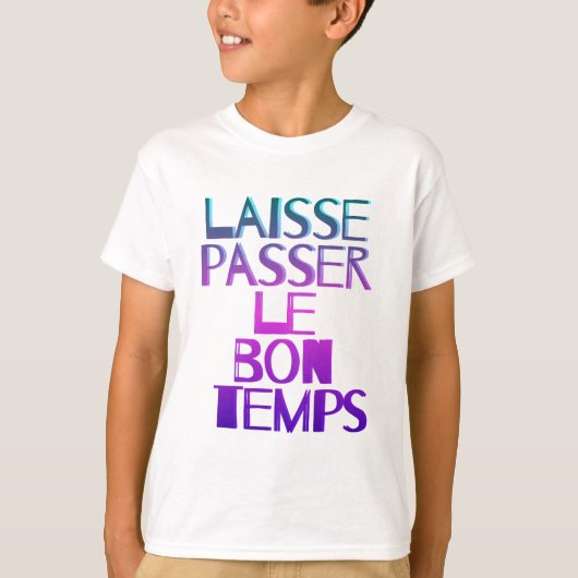 Laisse passer le bon temps t-shirt (Voorkant)