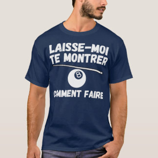 laissemoi te montrer opmerking jouer au billard t-shirt
