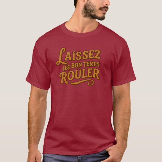 Laissez Le Bon Temps Rouler - T-Shirt (Voorkant)