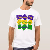 Laissez les Bon Temps Rouler T-shirt (Voorkant)