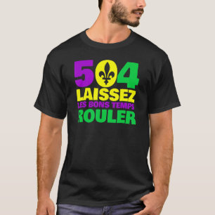 Laissez Les Bons Temps Rouler New Orleans 504 Mard T-shirt