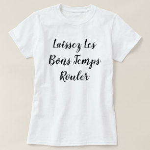 Laissez Les Bons Temps Rouler T-shirt