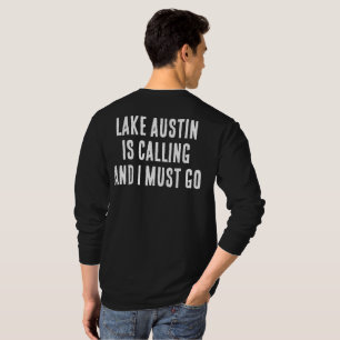 Lake Austin Roept En Ik Moet Gaan Vissen Plek T-shirt