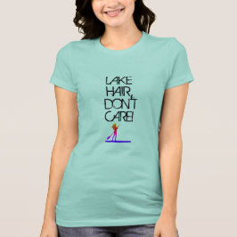 Lake Hair, maak het niet uit. T-shirt
