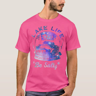Lake Life Because Beaches Be Salty Night sky Famil T-shirt