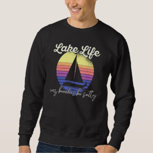 LAKE LIFE omdat stranden zout Boating Meme 1 zijn Trui