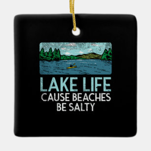 Lake Life Salty Beaches Keramisch Ornament