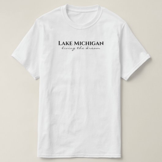 Lake Michigan - het leven van de droom T-shirt (Design voorkant)
