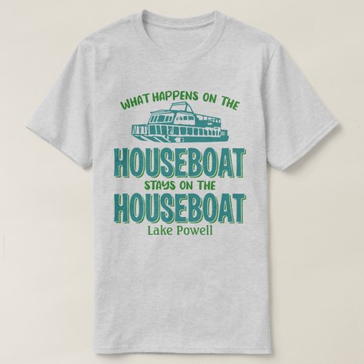 Lake Powell wat er ook gebeurt Houseboat Customize T-shirt (Design voorkant)