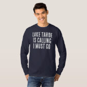 Lake Tahoe roept dat ik moet gaan vissen Gezegde T-shirt (Voorkant volledig)