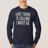 Lake Tahoe roept dat ik moet gaan vissen Gezegde T-shirt (Voorkant)