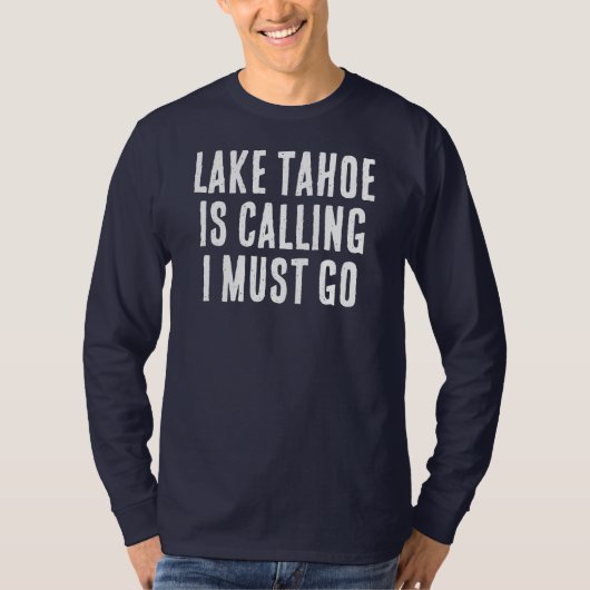 Lake Tahoe roept dat ik moet gaan vissen Gezegde T-shirt (Voorkant)
