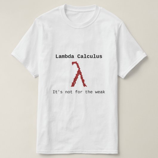 Lambda (λ) Calculus - Het is niet voor de zwakken T-shirt (Design voorkant)