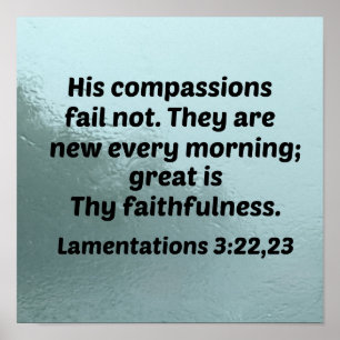Lamentations 3:22,23 Zijn compassions falen niet Poster