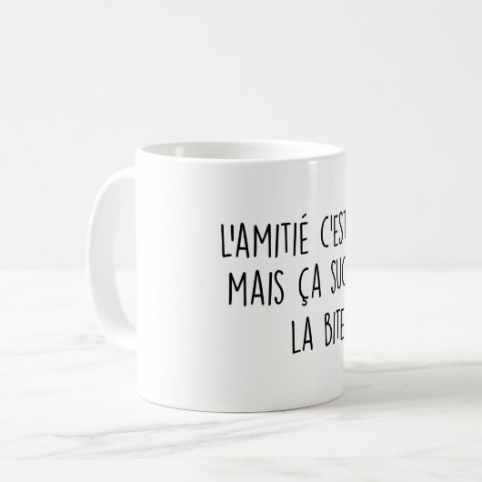 L'amitié c'est bien mais ça suce pas la beet koffiemok (Voorkant links)