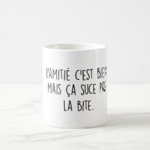 L'amitié c'est bien mais ça suce pas la beet