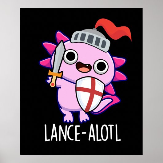 Lance-a-lotl Grappig Axolotl Knight Pun Dark BG Poster (Voorkant)