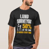 Land Surveying Work  Surveyor T-shirt (Voorkant)