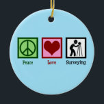 Land Surveyor Peace Love Survey Company Keramisch Ornament<br><div class="desc">Peace Love Surveying. Een schattig geschenk van de landmeter met een vredes-,  hart- en landarbeiders.</div>