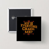 Land waarom iedereen me achtervolgt vierkante button 5,1 cm (Voorkant /achterkant)