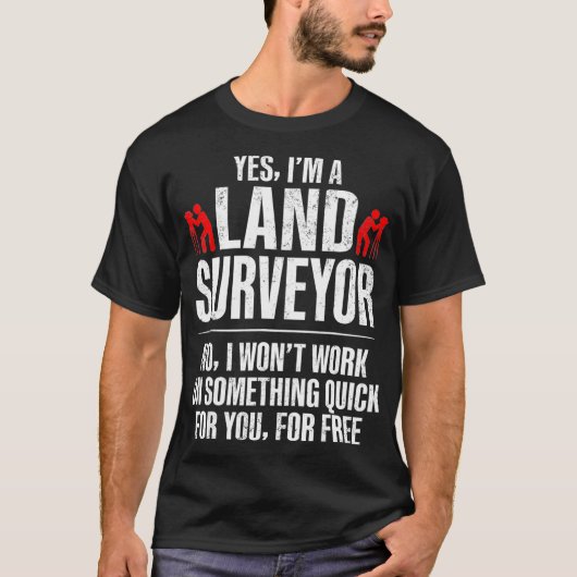 Landmeting Snel Gratis Grappige Surveyor Geschenke T-shirt (Voorkant)
