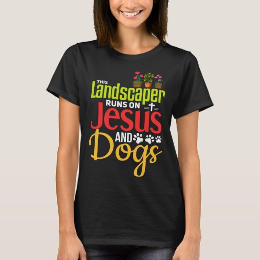 Landscaping Christian Jesus Dog Landscaper T-shirt (Voorkant)