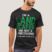 Landscaping Landscaper Joke Pun Garden Gardening T-shirt (Voorkant)