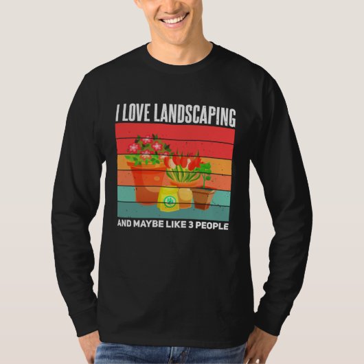 Landscaping  Sarcastic Gardening Gardener Landscap T-shirt (Voorkant)
