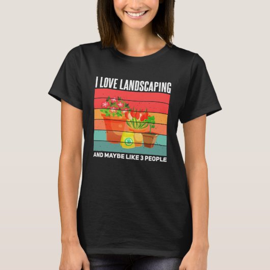 Landscaping  Sarcastic Gardening Gardener Landscap T-shirt (Voorkant)