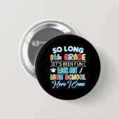 Lange 8e graad Hallo High School Afstuderen Fun Ronde Button 5,7 Cm (Voorkant /achterkant)