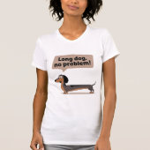 Lange hond, geen probleem t-shirt (Voorkant)