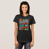 Lange kleuterschool hier kom ik studeren t-shirt (Voorkant volledig)