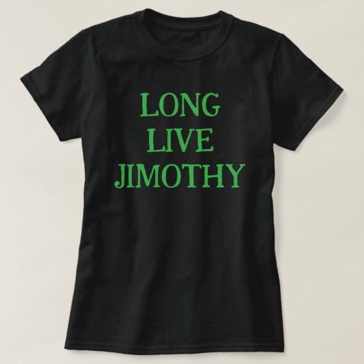 LANGE LEVE JIMOTHY! T-SHIRT (Design voorkant)