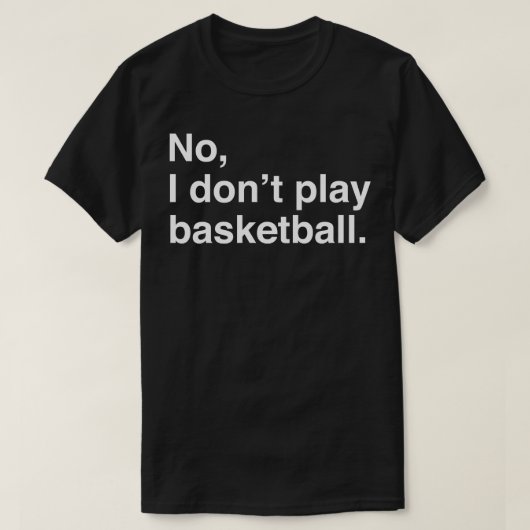 Lange mensen problemen Nu ik niet spelen Basketbal T-shirt (Design voorkant)