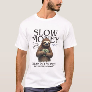 Langzaam geld is beter dan geen geld t-shirt