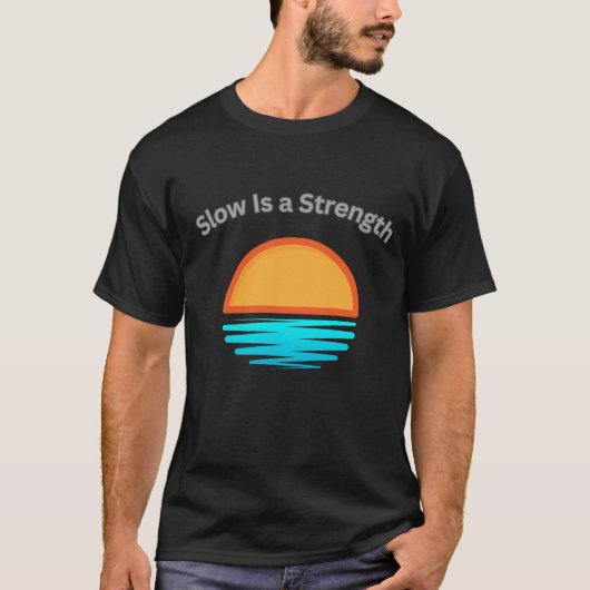 Langzaam is een Kracht Kust Mentaliteit Grafisch T-shirt (Voorkant)