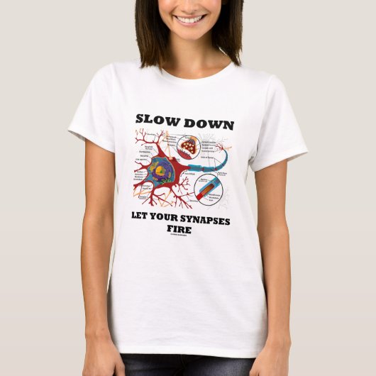 Langzaam, laat uw synapsen Neuron/Synapse branden T-shirt (Voorkant)