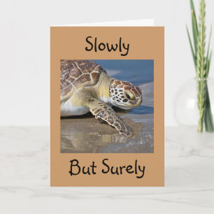 "LANGZAAM, MAAR SURELY" voor UW **40e BIRTHDAY* Kaart