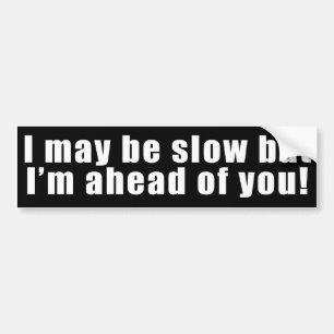 Langzaam maar voor je Bumpersticker