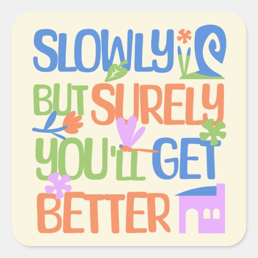 Langzaam maar zeker word je beter vierkante sticker (Voorkant)