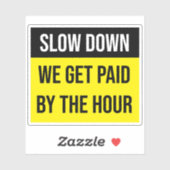 Langzaam worden we betaald tegen het uur sticker (Vel)