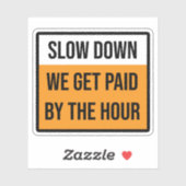 Langzamer rijden We worden betaald door het uur te Sticker (Vel)