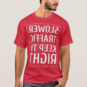 Langzamer verkeer houdt rechts weg Sign5467 T-shirt
