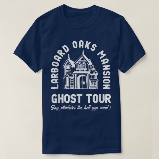 Larboard Oaks Mansion Ghost Tour Say Apparel T-shirt (Design voorkant)