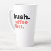 Large Latte Mug - Hush. Coffee First Latte Mok (Linkerhoek)