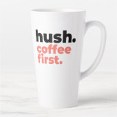 Large Latte Mug - Hush. Coffee First Latte Mok (Rechts)